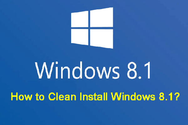 How to Clean Install Windows 8.1 on Your Computer?