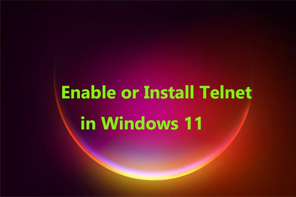 A Full Guide – How to Enable or Install Telnet in Windows 11?