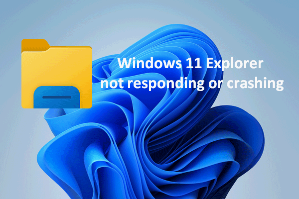 Solved: Windows 11 File Explorer Is Not Responding/Crashing
