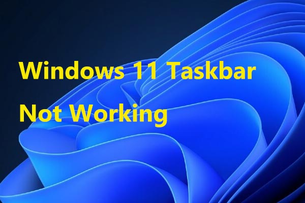 How to Fix Windows 11 Taskbar Not Working/Loading (6 Ways)