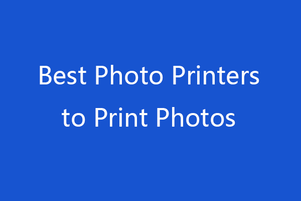 Best Photo Printers to Print Photos from PC, iPhone, Android