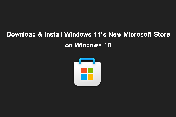 Download & Install Windows 11’s New Microsoft Store on Windows 10