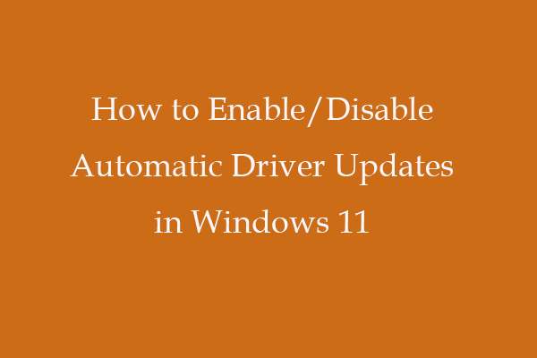 How to Enable/Disable Automatic Driver Updates in Windows 11