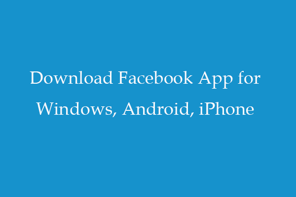 Download Facebook App for Windows 10/11, Android, iPhone