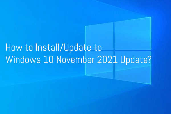 How to Get Windows 10 November 2021 Update (Windows 10 21H2)?