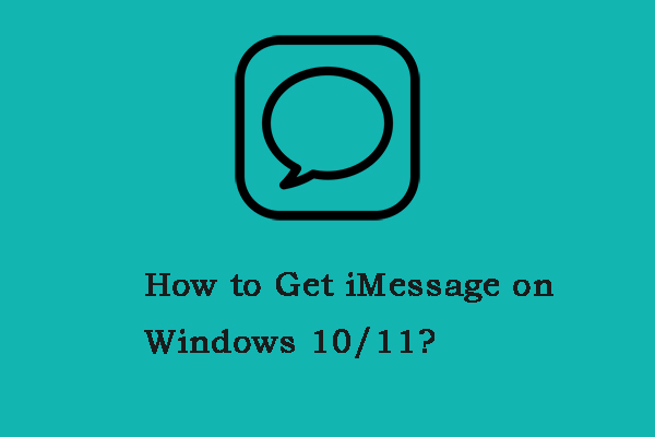 How to Get iMessage on Windows 10/11? Follow the Guide!