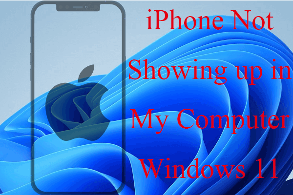 [9 Ways] Fix iPhone Not Showing up in My Computer Windows 11
