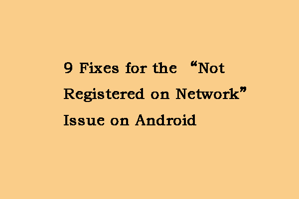 9 Fixes for the “Not Registered on Network” Issue on Android