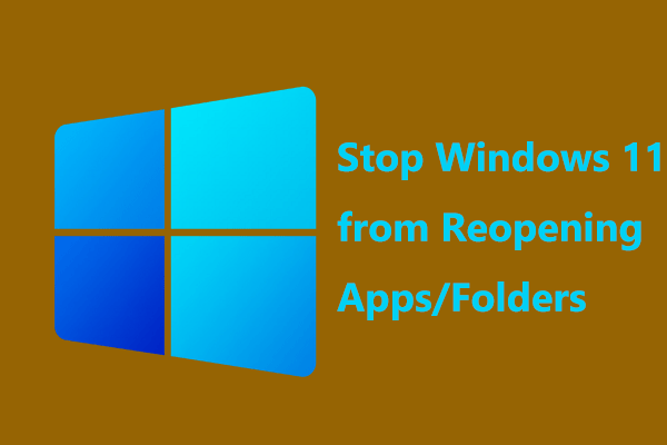 How to Stop Windows 11 from Reopening Apps/Folders on Startup