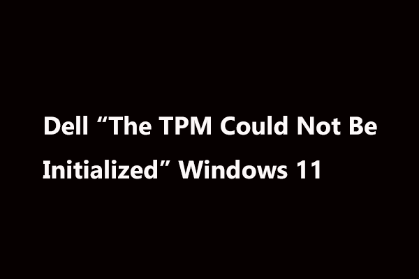 Fixes for Error “The TPM Could Not Be Initialized” in Windows 11