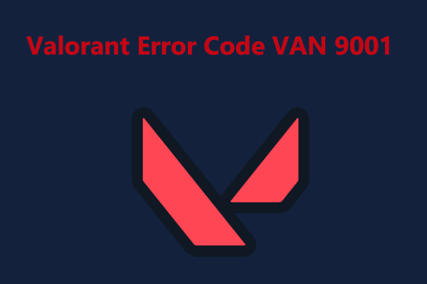 Here’s How to Fix Valorant Error Code VAN 9001 in Windows 11
