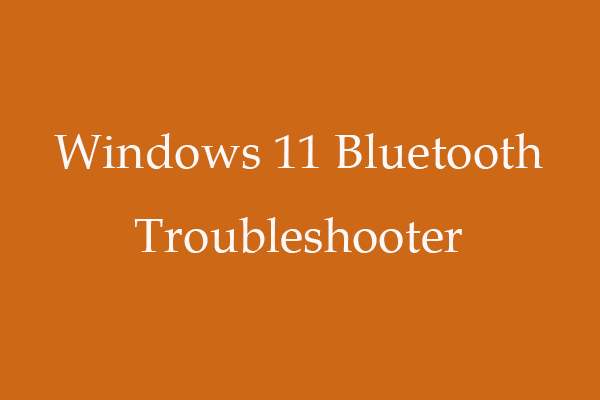 Use Windows 11 Bluetooth Troubleshooter to Fix Bluetooth Issues