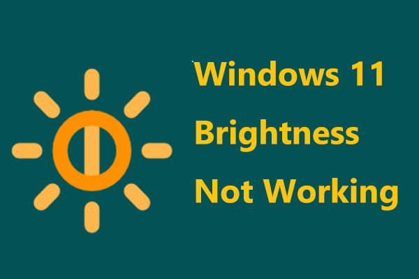 Is Windows 11 Brightness Not Working? Try These Methods!