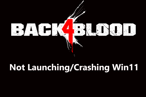 Fixes for Back 4 Blood Not Launching or Crashing in Windows 11