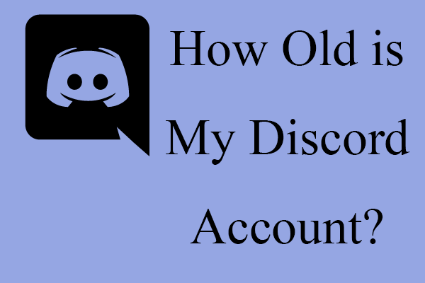 How Old is My Discord Account & How to Check It Out?