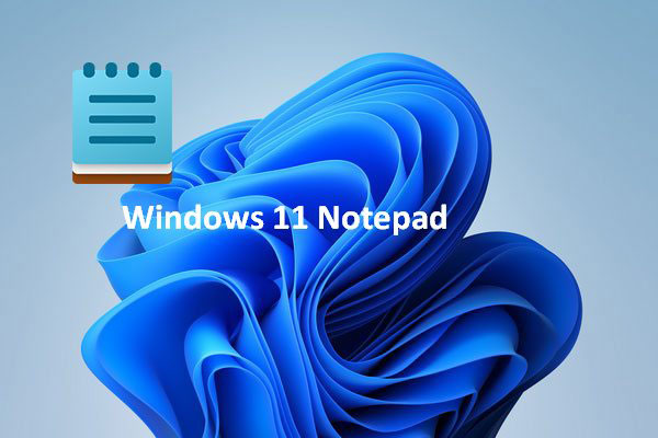 What To Do When Notepad Is Not Working On Your Windows 11 - MiniTool