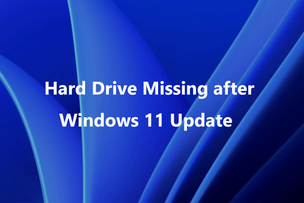 What If You Meet Hard Drive Missing after Windows 11 Update?