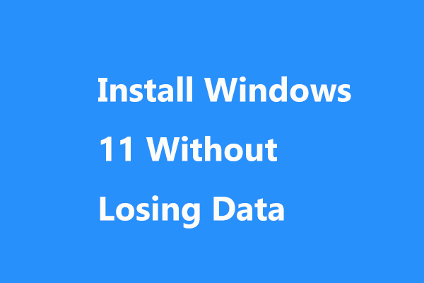 Does Upgrading to Windows 11 Delete Files? How to Install?