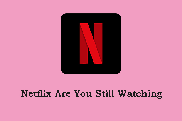 How to Stop the “Netflix Are You Still Watching” Message