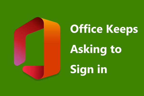 Office Keeps Asking to Sign in on Windows 10? Try 5 Ways!