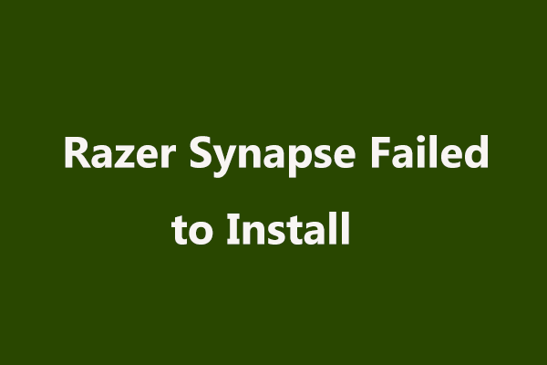 Razer Synapse Failed to Install on Windows 11? Fixes Are Here!