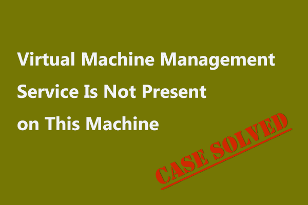 Fixed – Virtual Machine Management Service Is Not Present