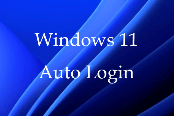 Windows 11 Auto Login: Log Into Windows 11 without Password