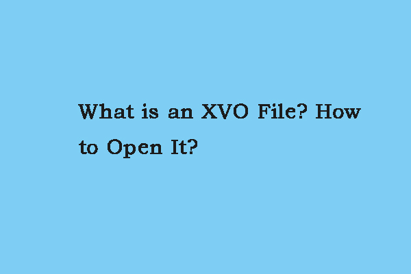 What Is the XVO File and How to Open It on Your Devices?