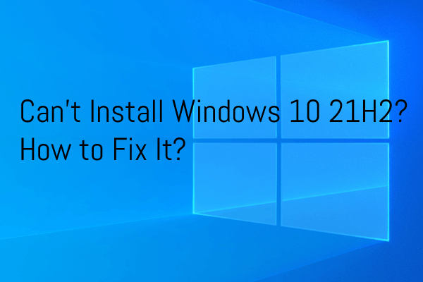 Can’t Install Windows 10 21H2 on PC? Here Are Some Easy Fixes