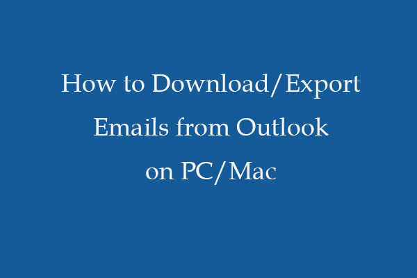 How to Download/Export Emails from Outlook on PC/Mac