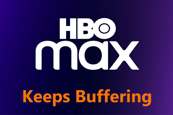 HBO Max Keeps Buffering? Try 9 Ways Here Now!