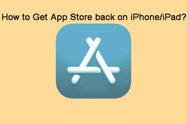 How to Get App Store back on Your iPhone/iPad?