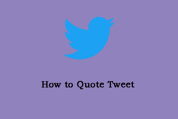 What Is Quote Tweet? How to Quote Tweet on Windows/Phone?