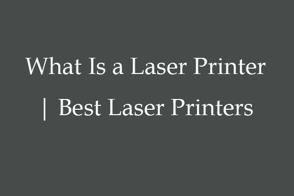 What Is a Laser Printer | Best Laser Printers