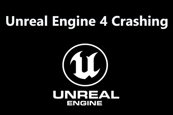 Unreal Engine 4 Crashing on Your PC? Here Is How to Fix It!