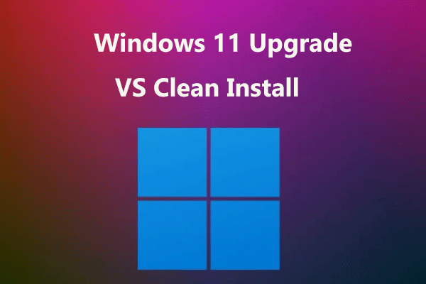 Full Guide – Windows 11 Upgrade VS Clean Install, Which to Choose