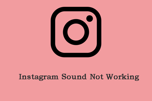 Is Instagram Sound Not Working? Follow the Guide to Fix It!