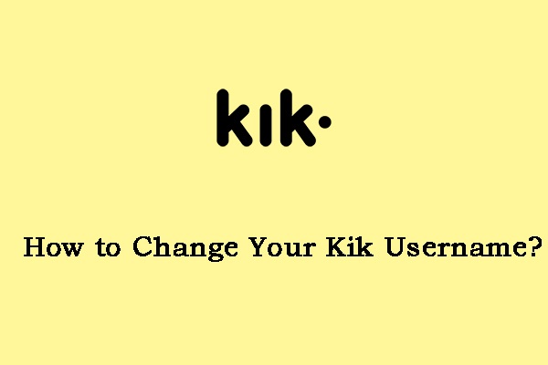 How to Change Your Kik Username? Here Is a Full Guide for You!