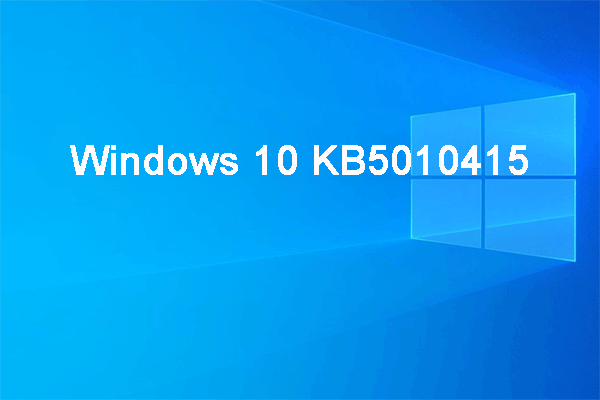 Windows 10 KB5010415 Rolls out with Many Improvements