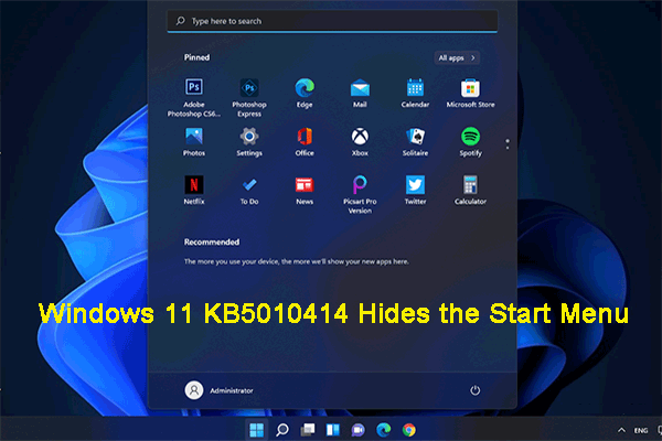 Windows 11 KB5010414 Hides the Start Menu: It Is Not a Bug