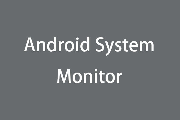 Top 10 Android System Monitors to Monitor Android Devices