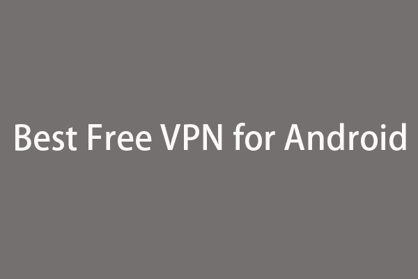 Best Free VPNs for Android Phones and Tablets