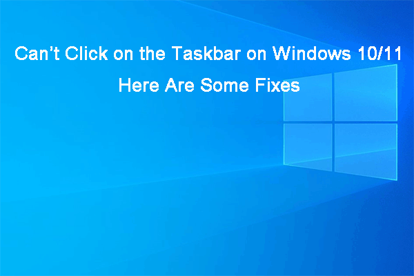 [Full Fixes] Can’t Click on the Taskbar on Windows 10/11