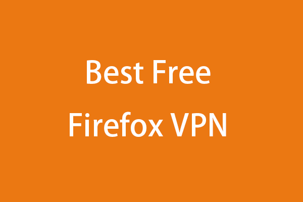 Top 8 Free Mozilla Firefox VPN Extensions to Unblock Content