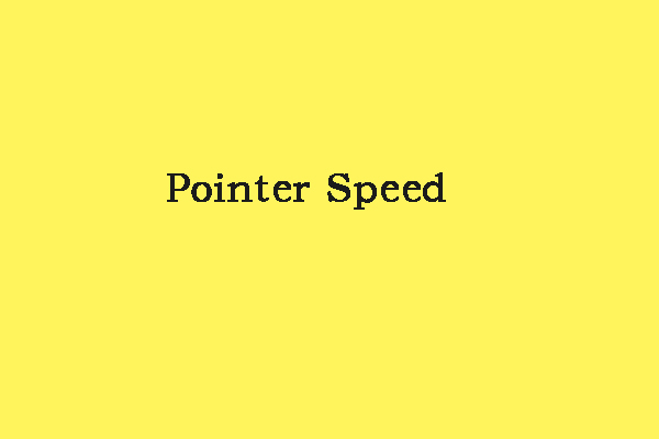 What Is Pointer Speed and How to Change the Pointer Speed?