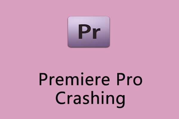 How to Fix Adobe Premiere Pro Crashing Windows 10/11?