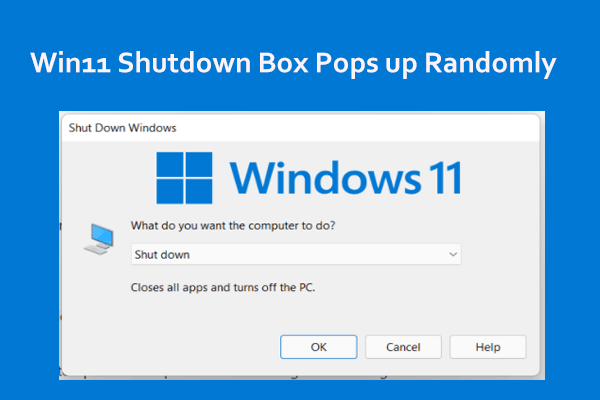 Windows 11 Shutdown Box Keeps Popping up Randomly? Fix It!
