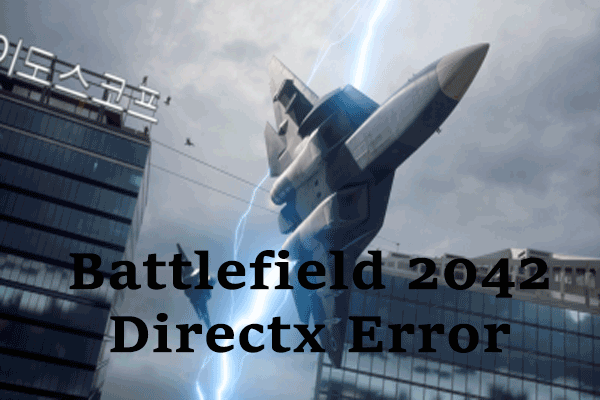 How to Fix Battlefield 2042 DirectX Error? Solutions Are Here!