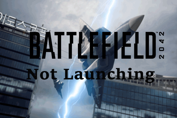 Battlefield 2042 Not Launching Windows 10? Here Are Solutions!