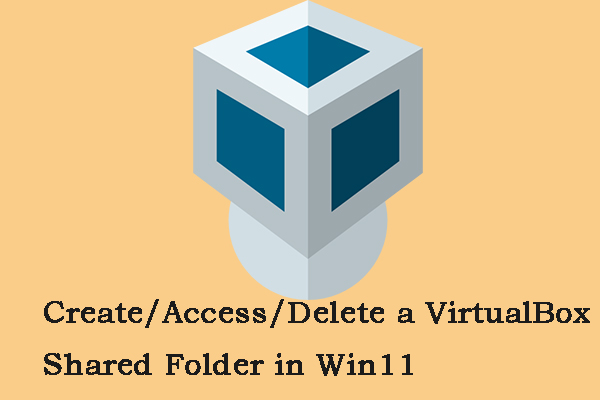 How to Create/Access/Delete a VirtualBox Shared Folder in Win11